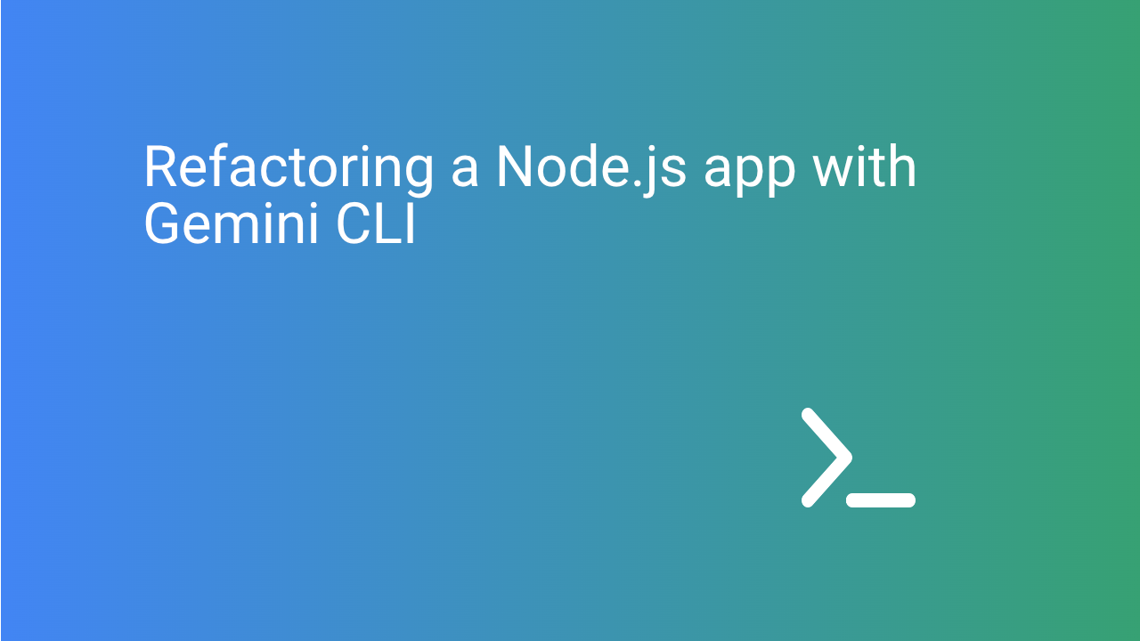 Refactoring a Node.js app with Gemini CLI