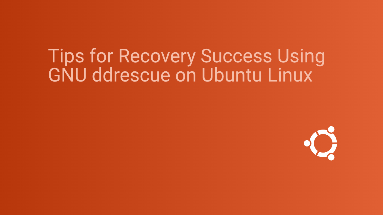 Tips for Recovery Success Using GNU ddrescue on Ubuntu Linux