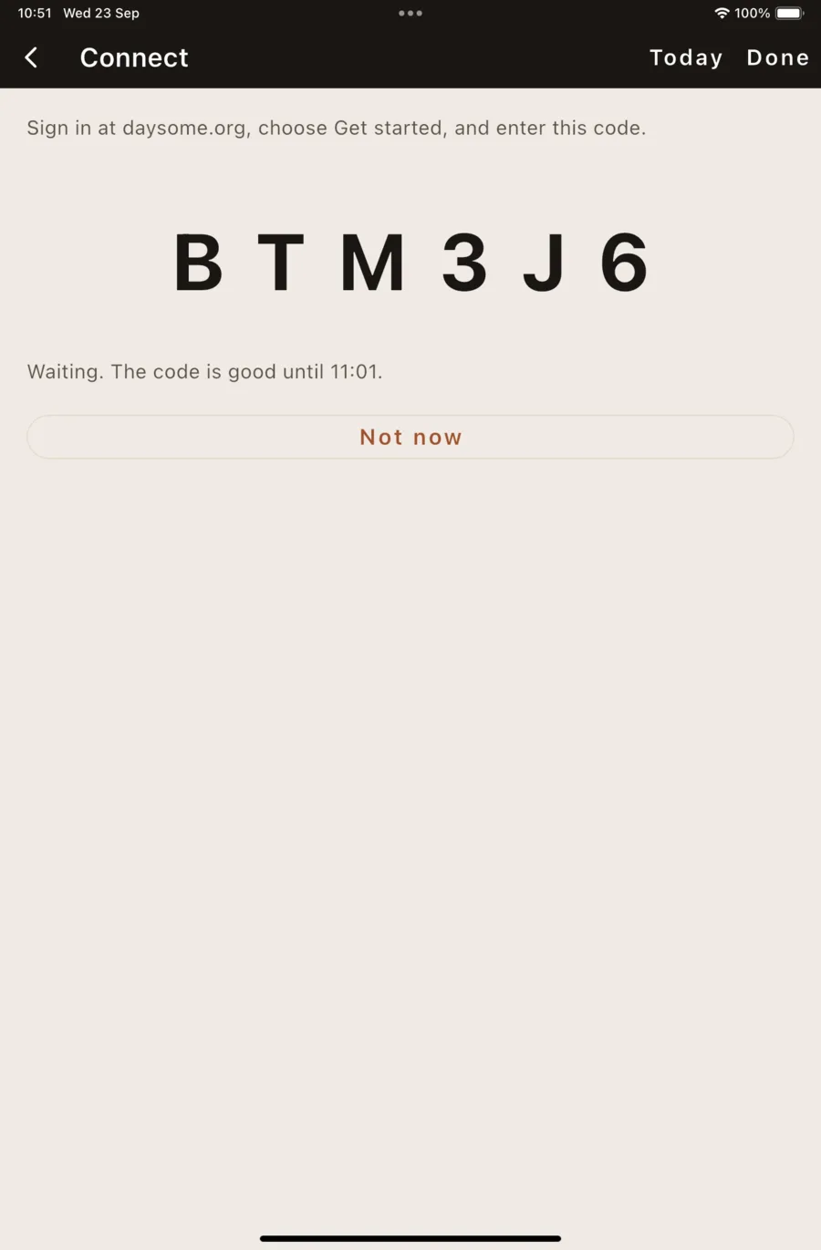 The Connect screen in Daysome’s settings on an iPad mini. A dark bar reads Connect, with Today and Done on the right. Below, small text reads Sign in at daysome.org, choose Get started, and enter this code. Then six very large characters, B T M 3 J 6, spaced apart. Below them, Waiting. The code is good until 11:01, and an outlined button reading Not now.