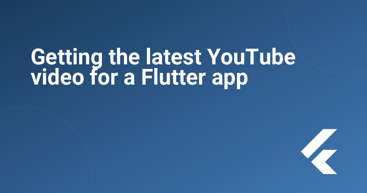 Getting the latest YouTube video for a Flutter app