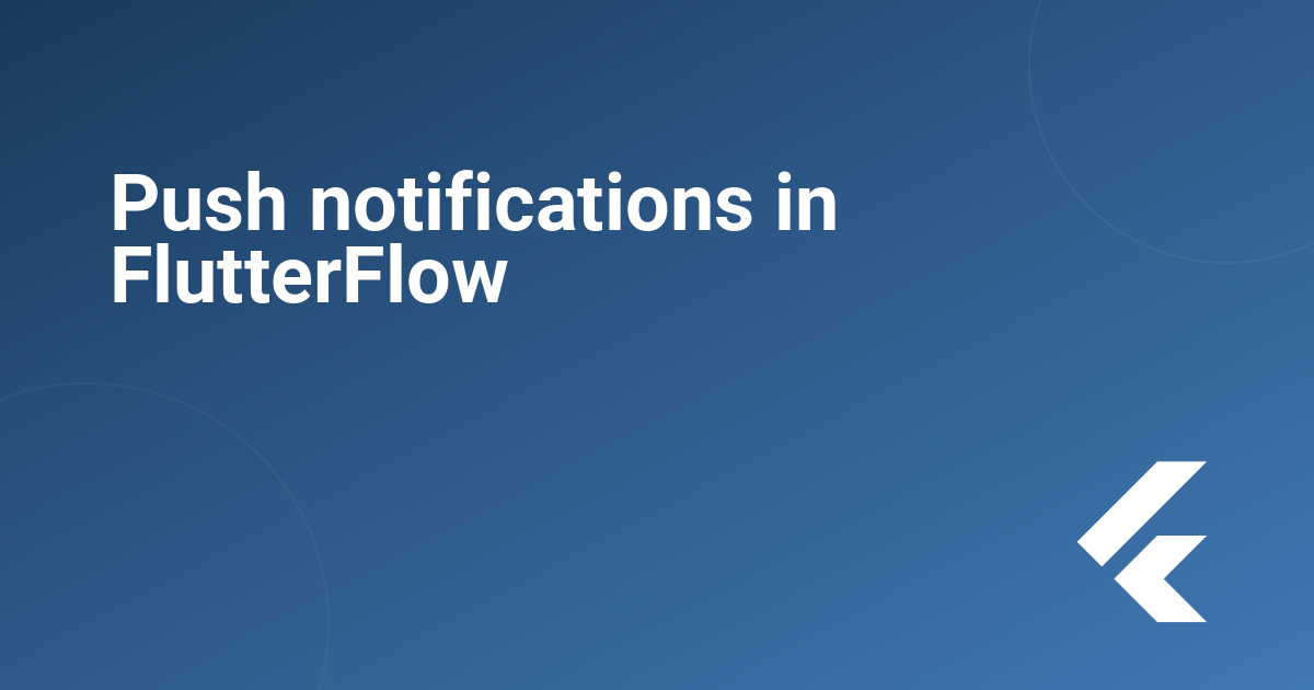  Push notifications in FlutterFlow