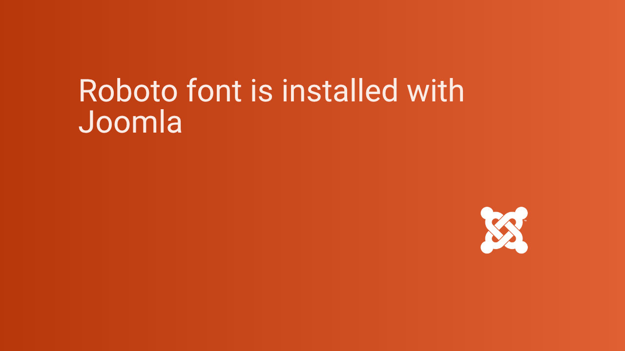 Roboto font is installed with Joomla