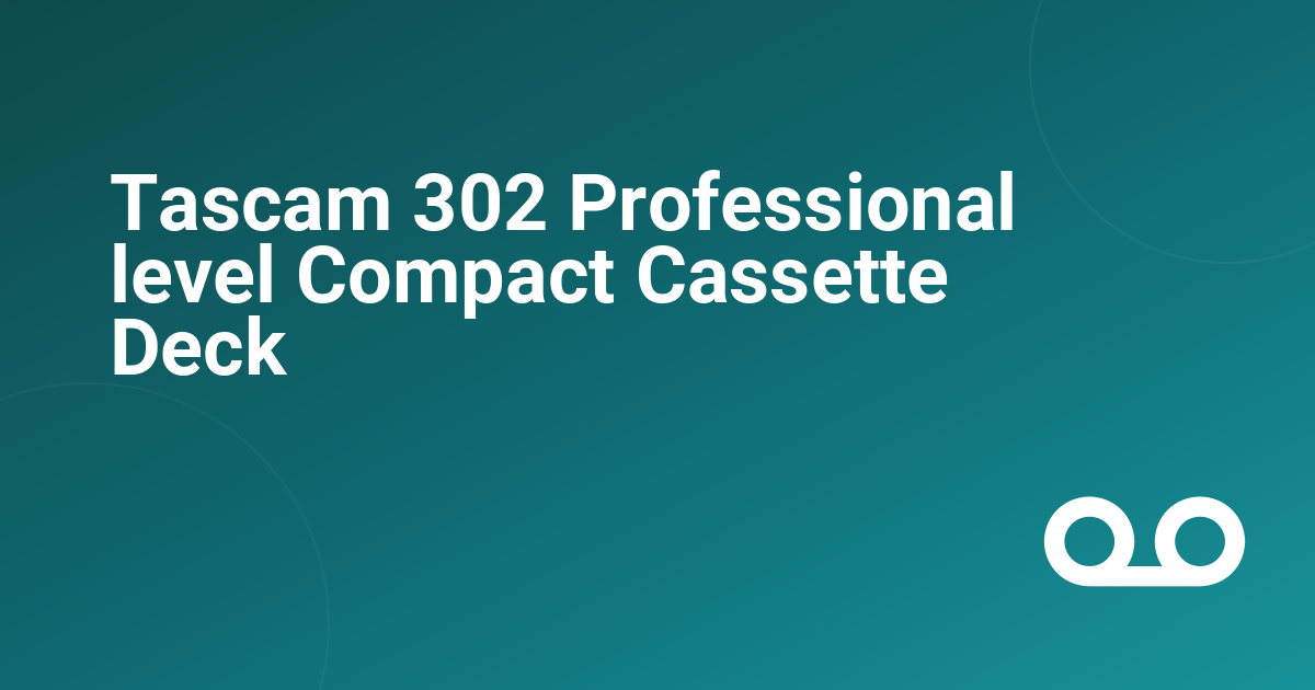 Tascam 302 Professional level Compact Cassette Deck