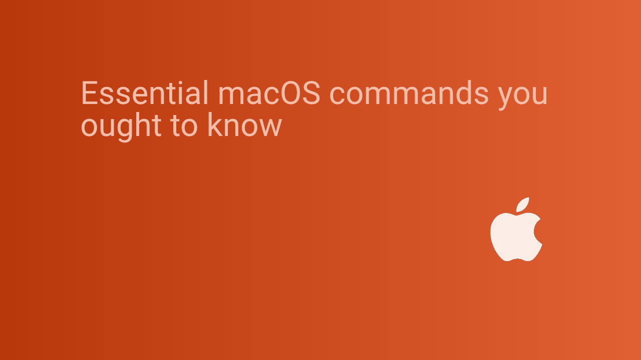 Essential macOS commands you ought to know