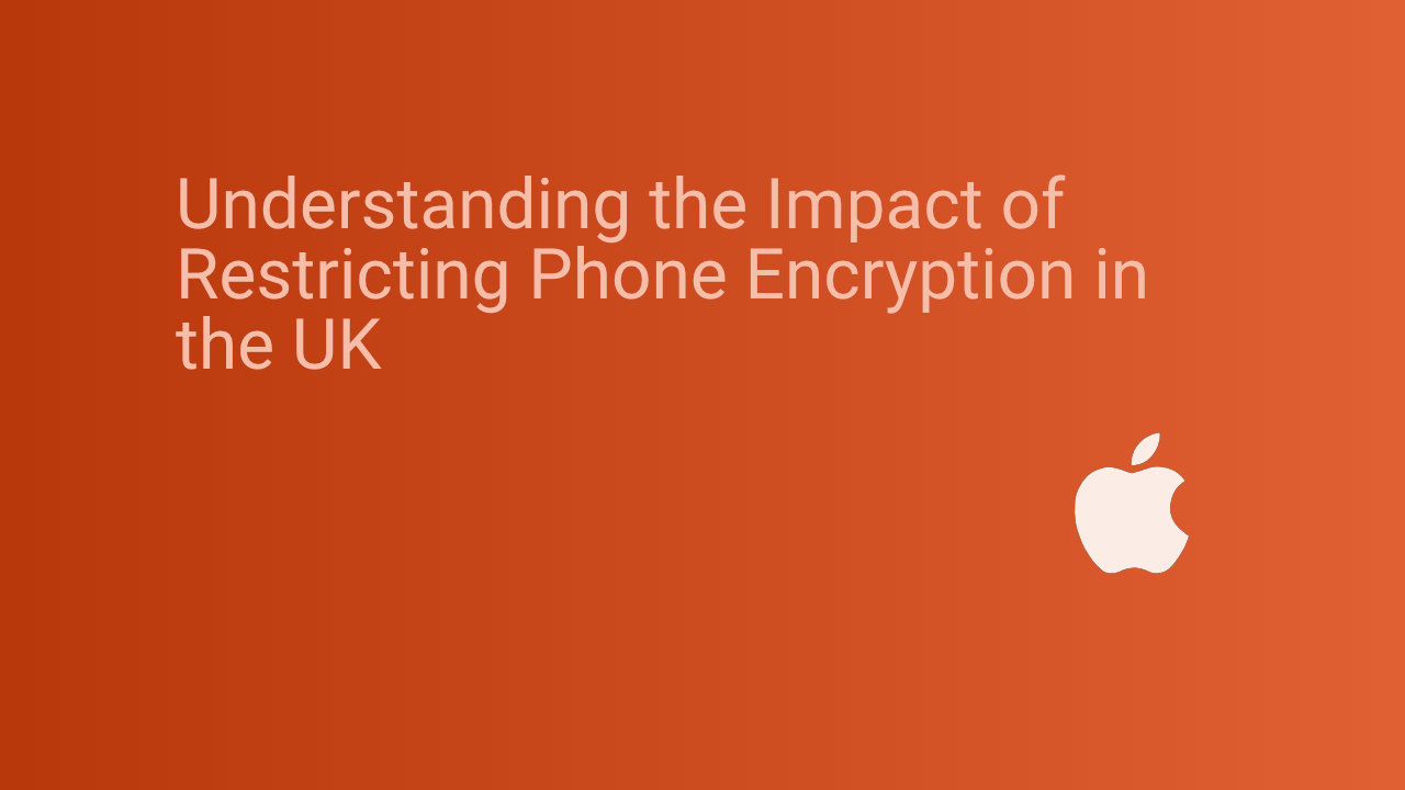 Understanding the Impact of Restricting Phone Encryption in the UK