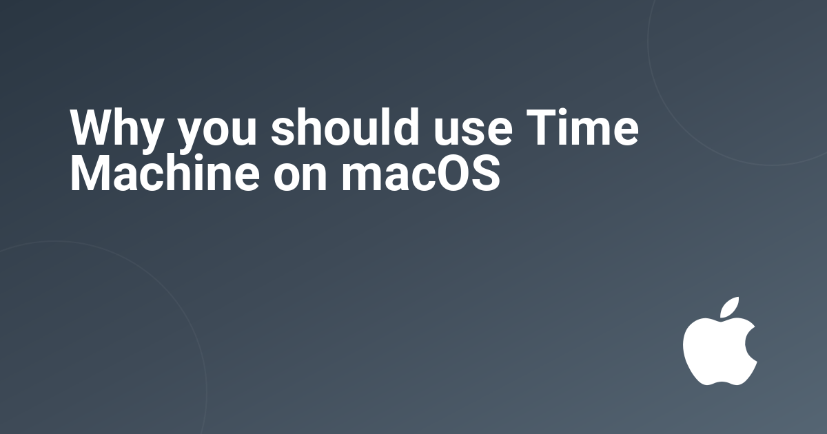 Why you should use Time Machine on macOS