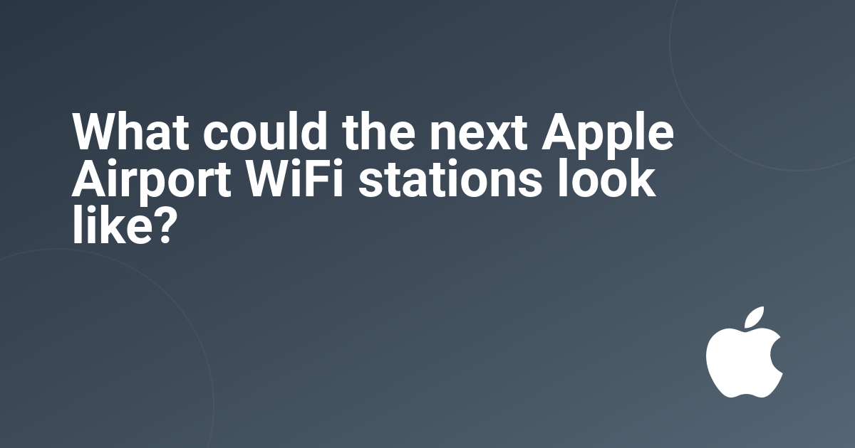 What could the next Apple Airport WiFi stations look like?