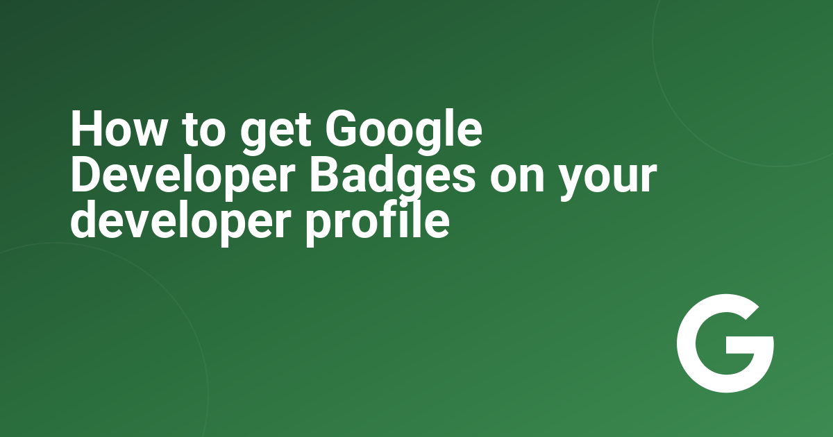 How to get Google Developer Badges on your developer profile