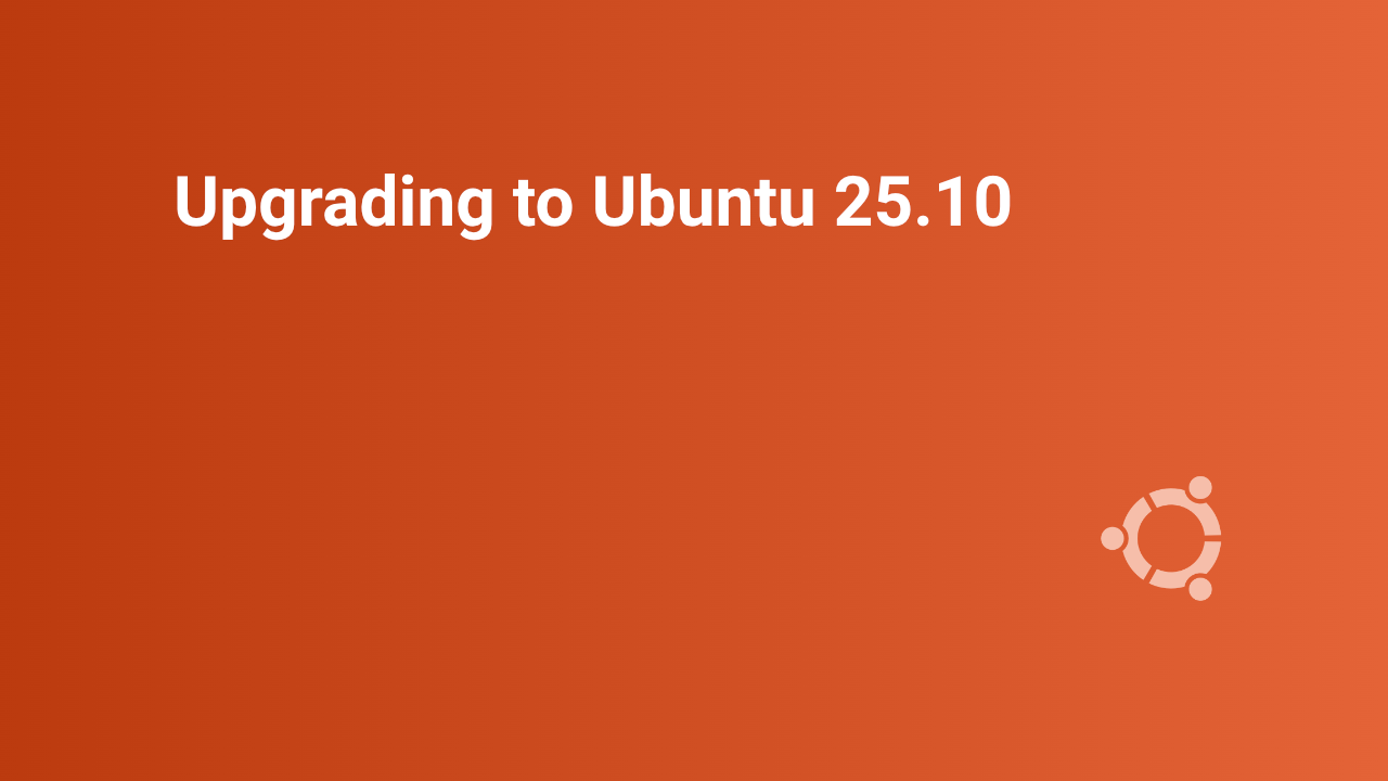 Upgrading to Ubuntu 25.10 from 25.04