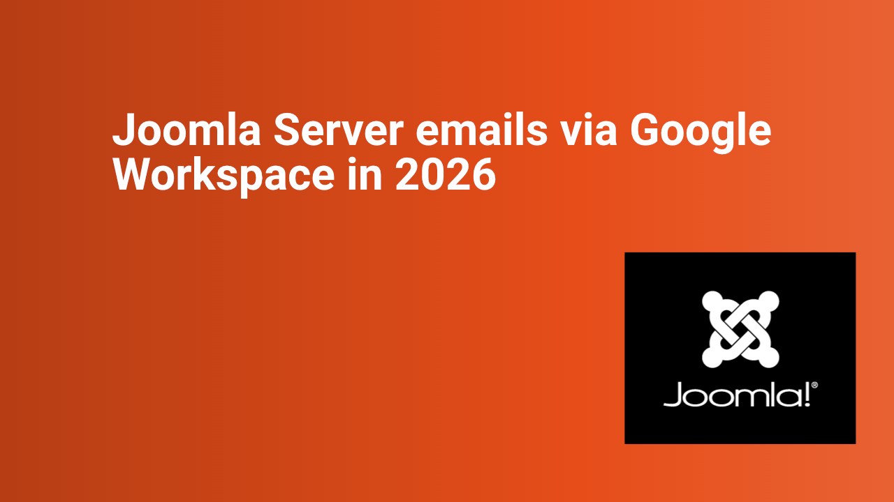 Joomla Server emails via Google Workspace in 2026