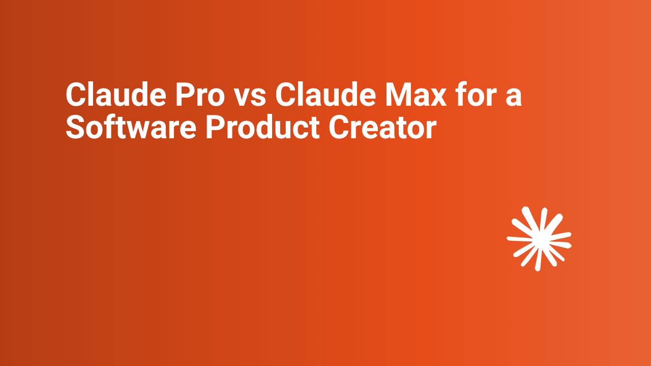 Claude Pro vs Claude Max for a Software Product Creator