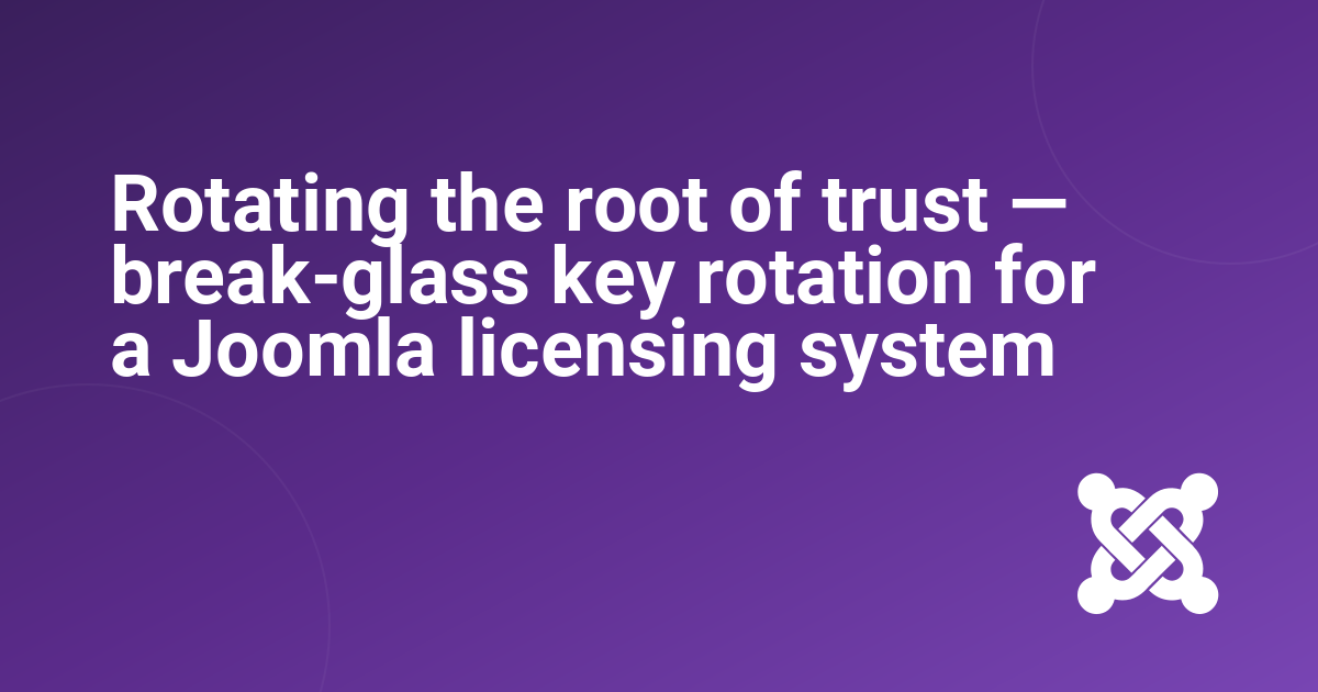 Rotating the root of trust — break-glass key rotation for a Joomla licensing system