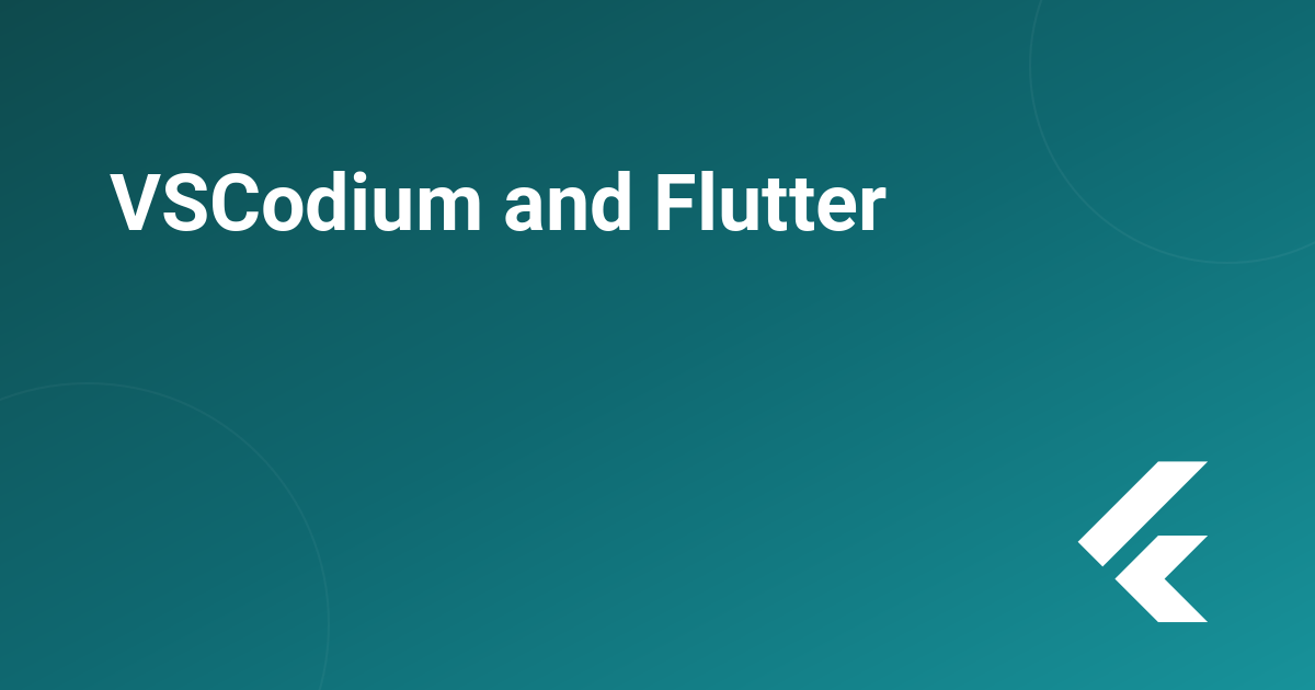 VSCodium and Flutter