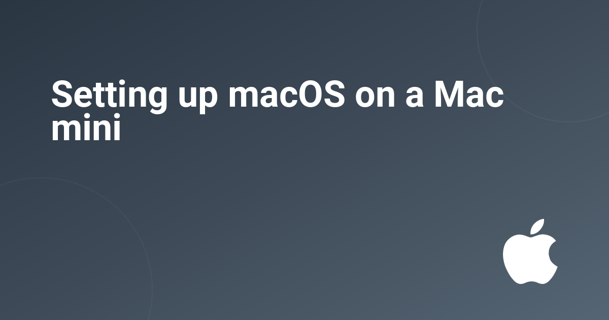 Setting up macOS on a Mac mini