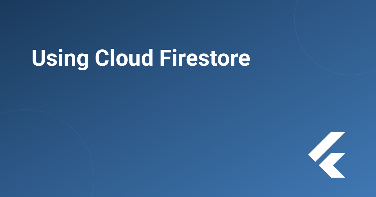 Using Cloud Firestore 