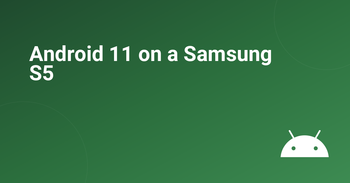 Android 11 on a Samsung S5